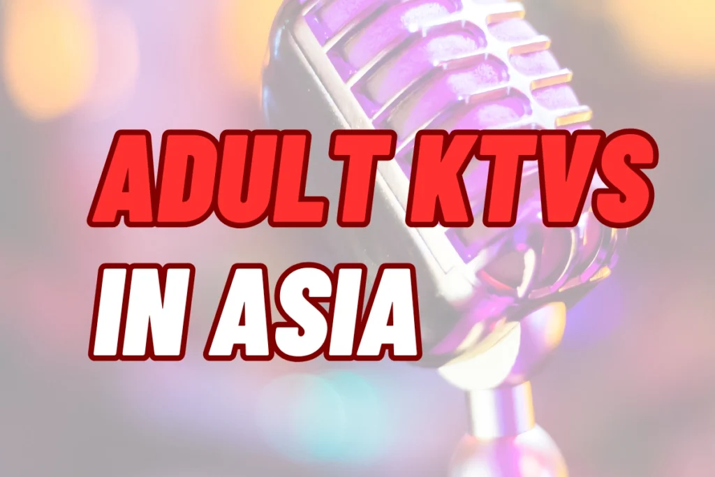Adult KTVs in Asia